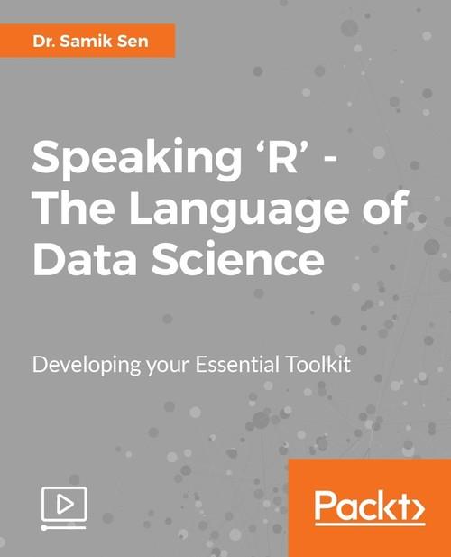 Oreilly - Speaking 'R' - The Language of Data Science - 9781788296281