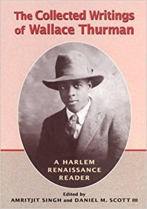  The Collected Writings of Wallace Thurman: A Harlem Renaissance Reader 