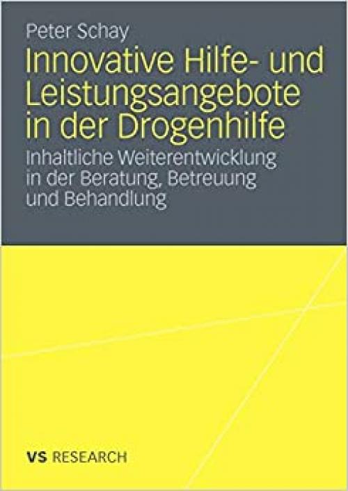  Innovative Hilfe- und Leistungsangebote in der Drogenhilfe: Inhaltliche Weiterentwicklung in der Beratung, Betreuung und Behandlung (German Edition) 