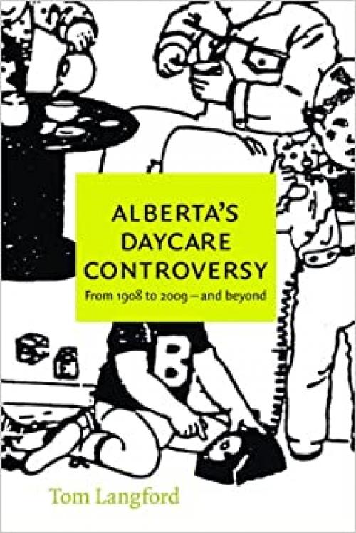  Alberta's Day Care Controversy: From 1908 to 2009 and Beyond 