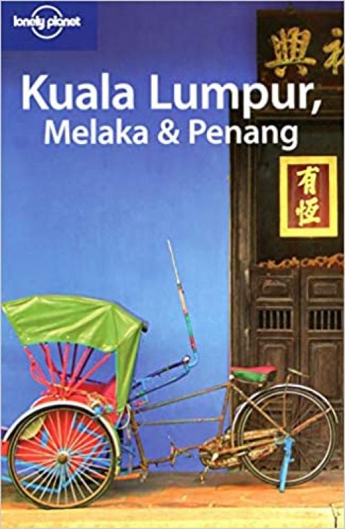  Lonely Planet Kuala Lumpur Melaka & Penang (Regional Travel Guide) 