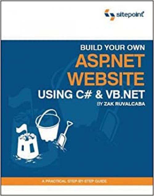  Build Your Own ASP.NET Website Using C# and VB.NET: A Practical Step-by-Step Guide 