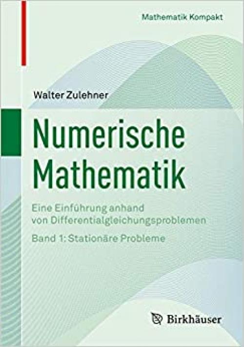  Numerische Mathematik: Eine Einführung anhand von Differentialgleichungsproblemen; Band 1: Stationäre Probleme (Mathematik Kompakt) (German Edition) 