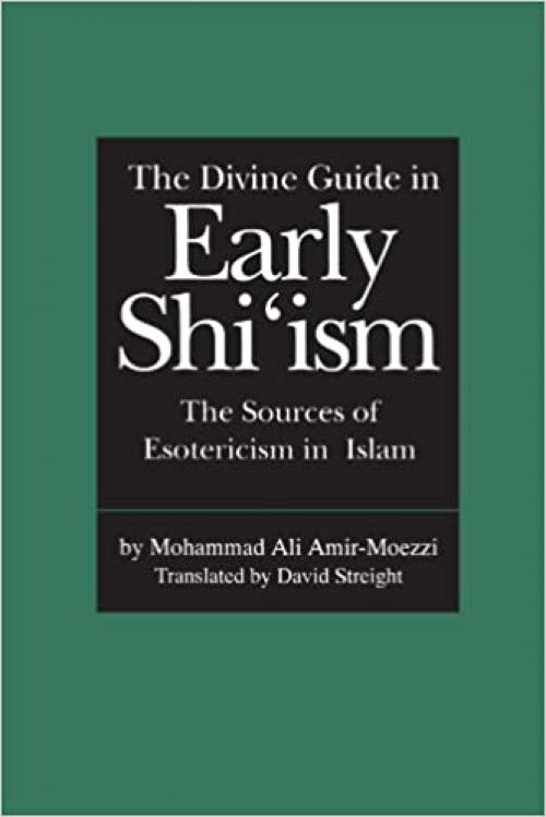  The Divine Guide in Early Shi'ism: The Sources of Esotericism in Islam 