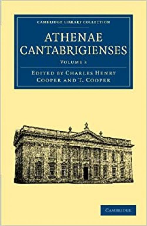  Athenae Cantabrigienses: Volume 3 (Cambridge Library Collection - Cambridge) 