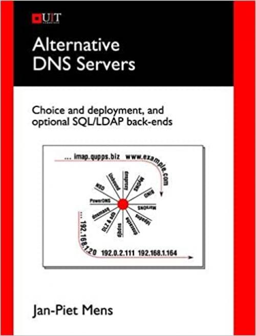  Alternative DNS Servers: Choice and Deployment, and Optional SQL/LDAP Back-Ends 