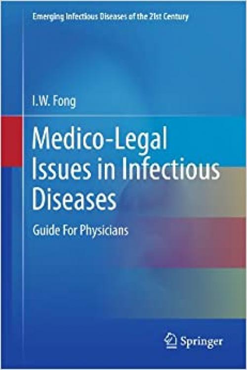  Medico-Legal Issues in Infectious Diseases: Guide For Physicians (Emerging Infectious Diseases of the 21st Century) 