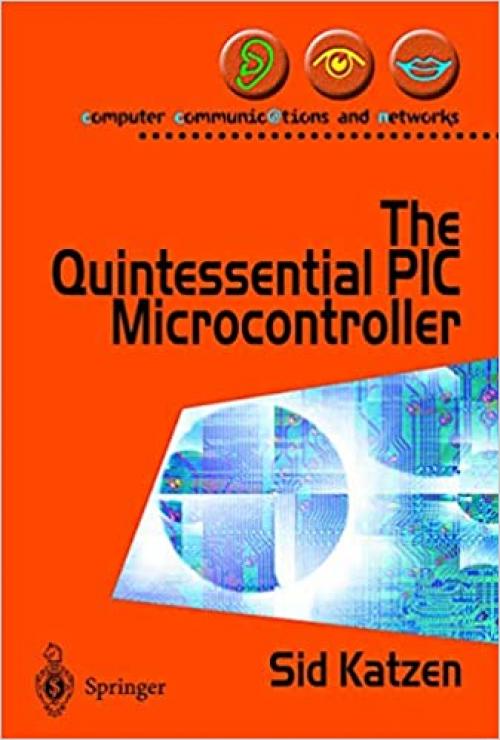  The Quintessential PIC® Microcontroller (Computer Communications and Networks) 