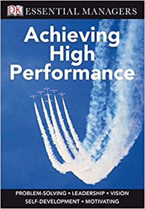  DK Essential Managers: Achieving High Performance 