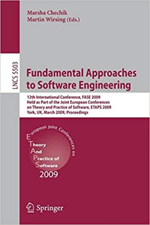  Fundamental Approaches to Software Engineering: 12th International Conference, FASE 2009, Held as Part of the Joint European Conferences on Theory and ... (Lecture Notes in Computer Science (5503)) 