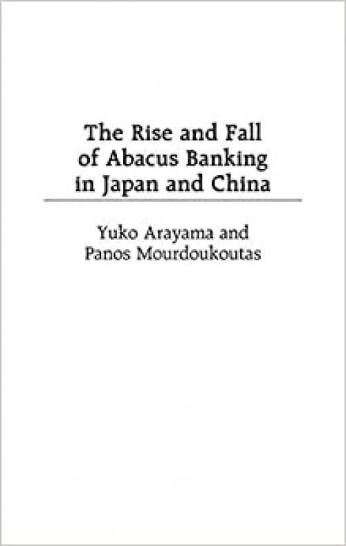  The Rise and Fall of Abacus Banking in Japan and China 