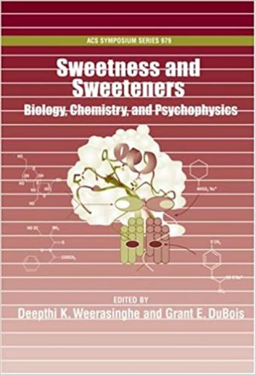  Sweetness and Sweeteners: Biology, Chemistry and Psychophysics (ACS Symposium Series (979)) 