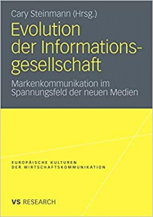  Evolution der Informationsgesellschaft: Markenkommunikation im Spannungsfeld der neuen Medien (Europäische Kulturen in der Wirtschaftskommunikation) (German Edition) 