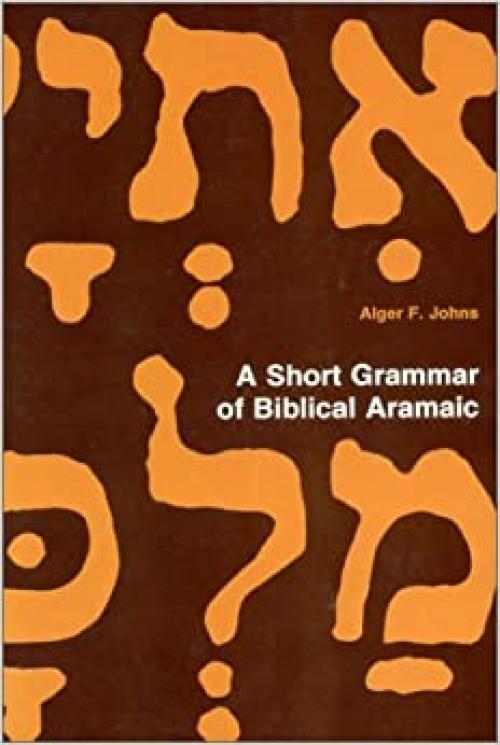  A Short Grammar of Biblical Aramaic (Andrews University Monographs) 