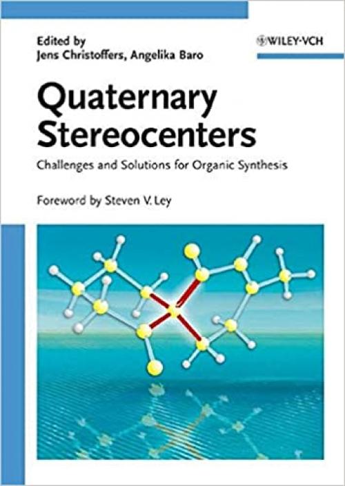  Quaternary Stereocenters: Challenges and Solutions for Organic Synthesis 