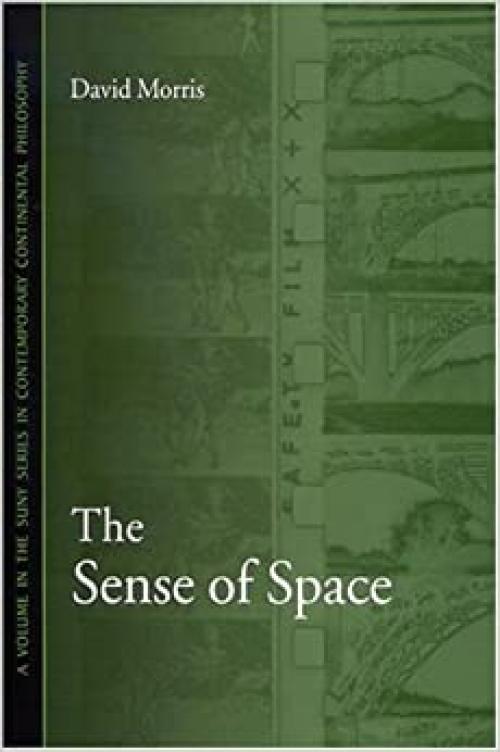  The Sense of Space (SUNY series in Contemporary Continental Philosophy) 