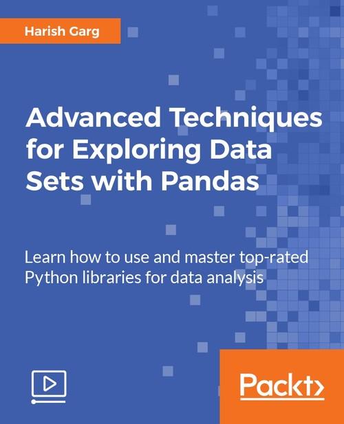 Oreilly - Advanced Techniques for Exploring Data Sets with Pandas - 9781788397599