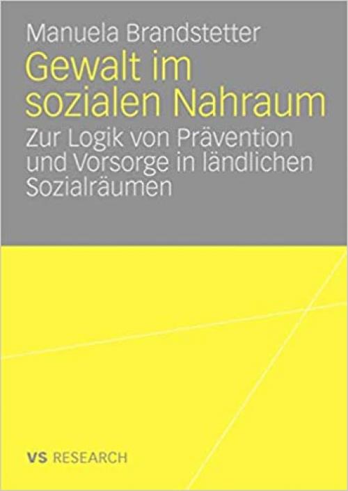  Gewalt im sozialen Nahraum: Die Logik von Prävention in ländlichen Sozialräumen (German Edition) 