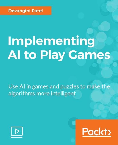Oreilly - Implementing AI to Play Games - 9781788476539