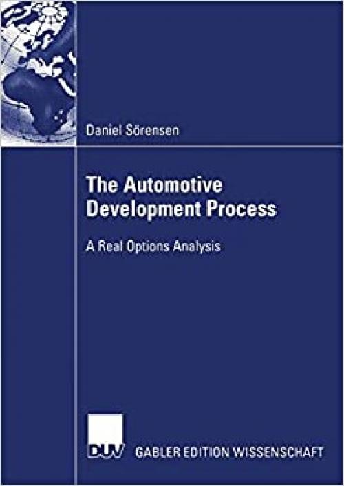  The Automotive Development Process: A Real Options Analysis 