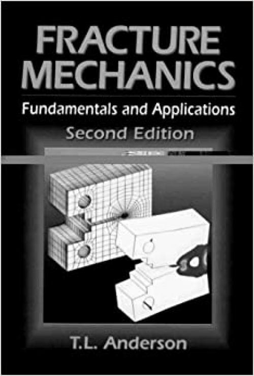  Fracture Mechanics: Fundamentals and Applications, Second Edition 