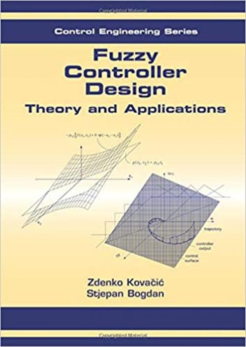  Fuzzy Controller Design: Theory and Applications (Automation and Control Engineering) 