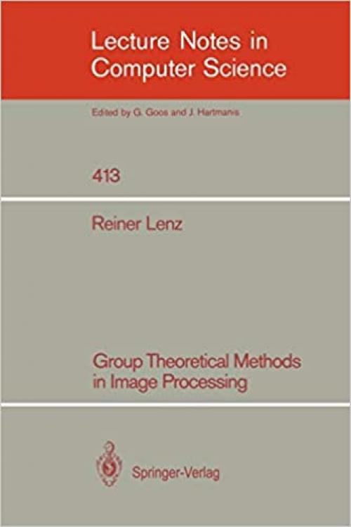  Group Theoretical Methods in Image Processing (Lecture Notes in Computer Science (413)) 