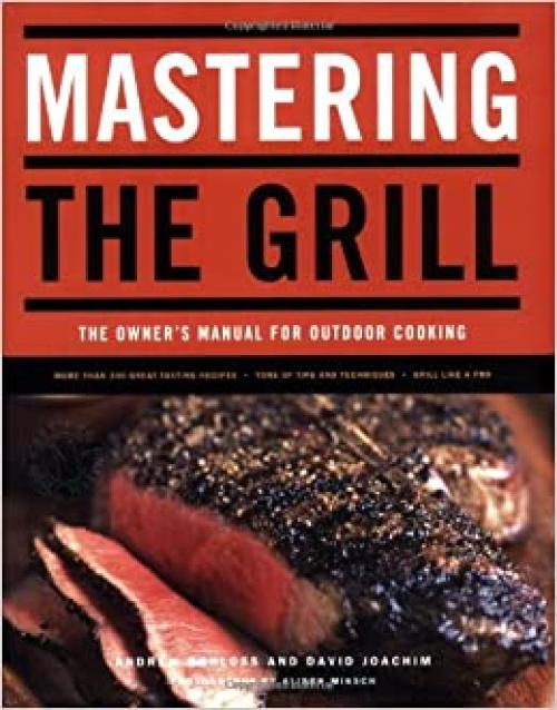  Mastering the Grill: The Owner's Manual for Outdoor Cooking 