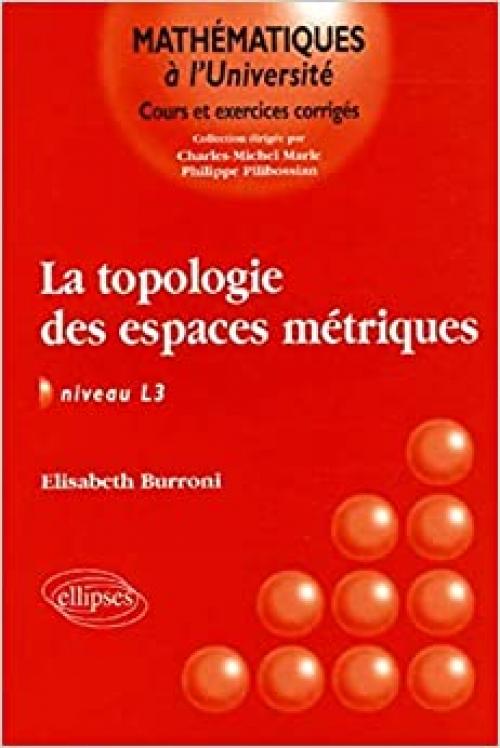  topologie des espaces métriques (La) - niveau L3 (Maths à l'université) 