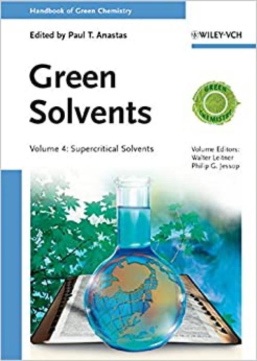  Green Solvents: Supercritical Solvents (Handbook of Green Chemistry) 