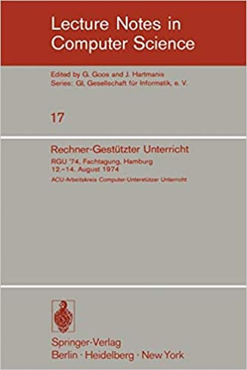  Rechner-Gestützter Unterricht: RGU '74. Fachtagung, Hamburg 12.-14. August 1974 (Lecture Notes in Computer Science (17)) (German and English Edition) 