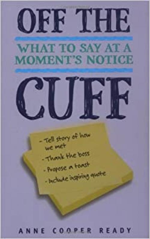  Off the Cuff: What to Say at a Moment's Notice 