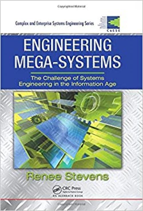  Engineering Mega-Systems: The Challenge of Systems Engineering in the Information Age (Complex and Enterprise Systems Engineering) 