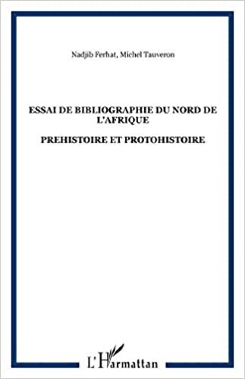  Essai de bibliographie du nord de l'Afrique: Préhistoire et protohistoire (French Edition) 