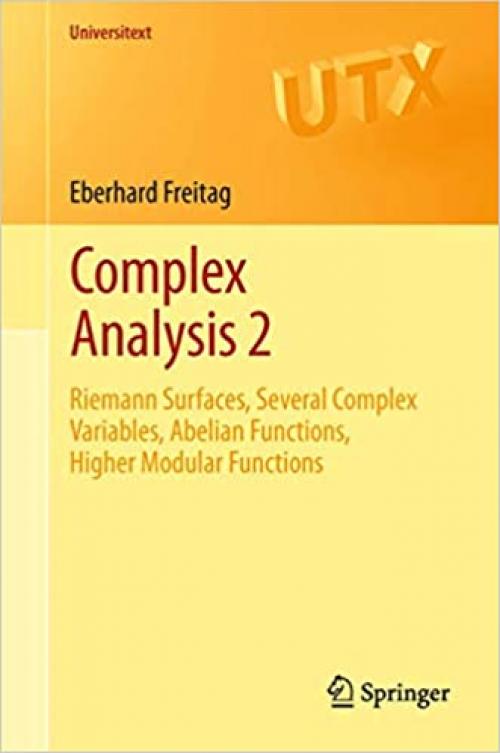  Complex Analysis 2: Riemann Surfaces, Several Complex Variables, Abelian Functions, Higher Modular Functions (Universitext) 