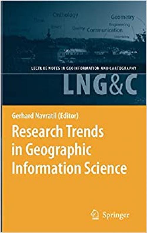  Research Trends in Geographic Information Science (Lecture Notes in Geoinformation and Cartography) 