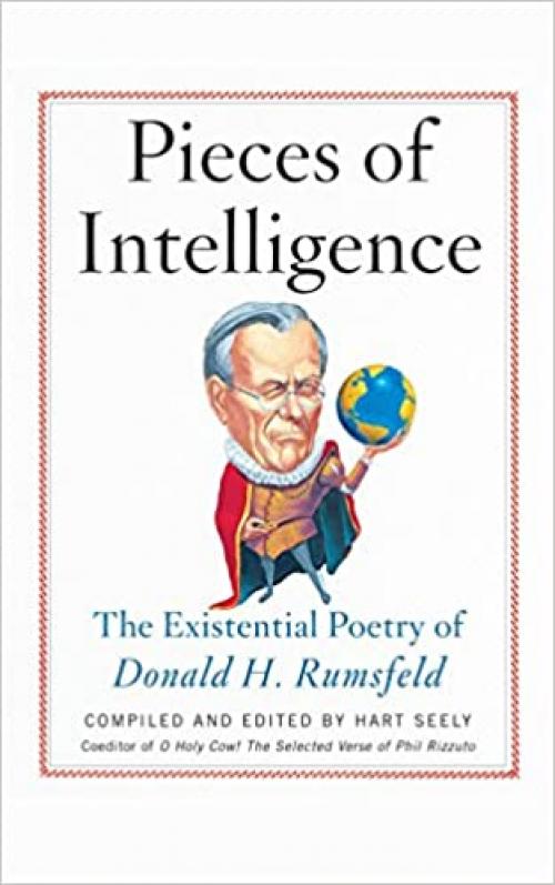  Pieces of Intelligence: The Existential Poetry of Donald H. Rumsfeld 