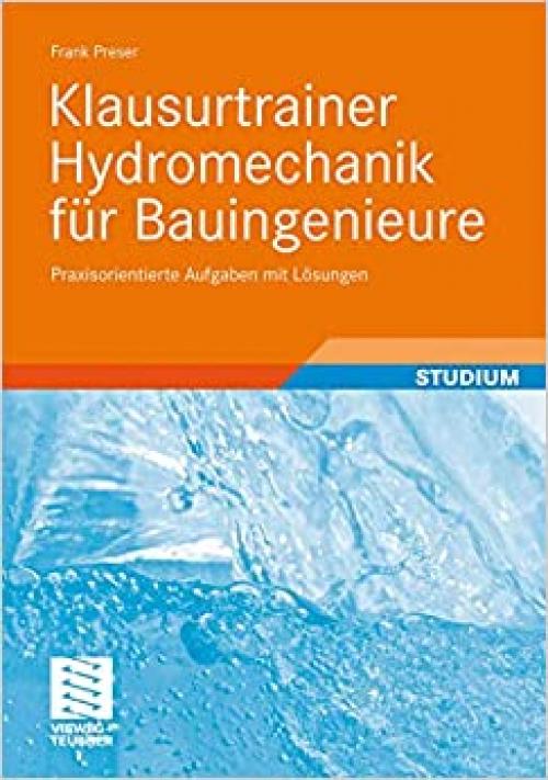  Klausurtrainer Hydromechanik für Bauingenieure: Praxisorientierte Aufgaben mit Lösungen (German Edition) 