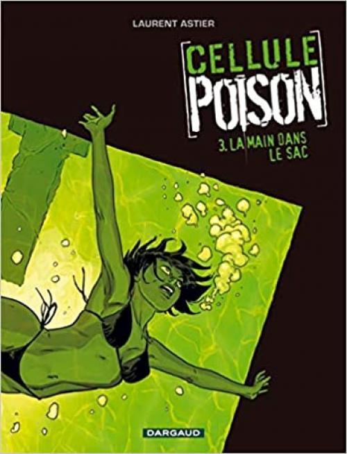  Cellule Poison - Tome 3 - La Main dans le sac (CELLULE POISON (3)) (French Edition) 