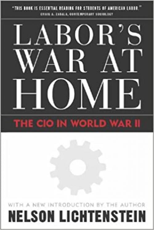  Labor's War at Home: The CIO in World War II: With a New Introduction by the Author (Labor in Crisis) 