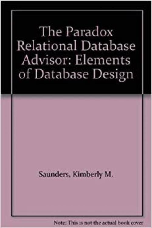  The Paradox Relational Database Advisor: Elements of Database Design 