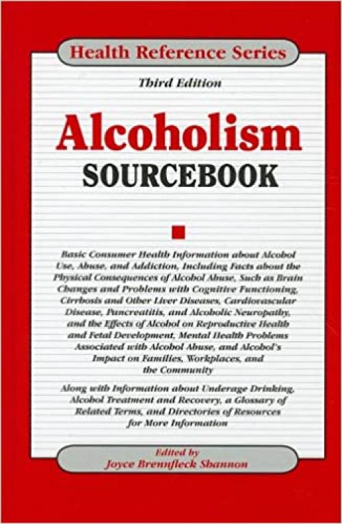  Alcoholism Sourcebook (Health Reference Series) 