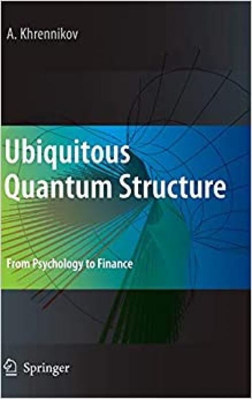  Ubiquitous Quantum Structure: From Psychology to Finance 