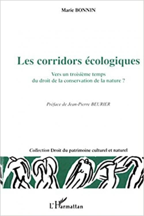  Les corridors écologiques: Vers un troisième temps du droit de la conservation de la nature ? (Droit du Patrimoine culturel et naturel) (French Edition) 