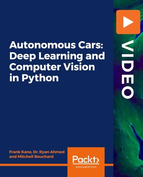 Oreilly - Autonomous Cars: Deep Learning and Computer Vision in Python - 9781838988463