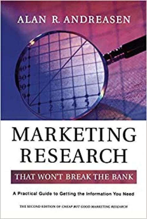  Marketing Research That Won't Break the Bank: A Practical Guide to Getting the Information You Need, 2nd Edition 