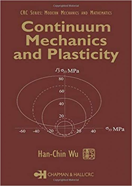  Continuum Mechanics and Plasticity (Modern Mechanics and Mathematics) 