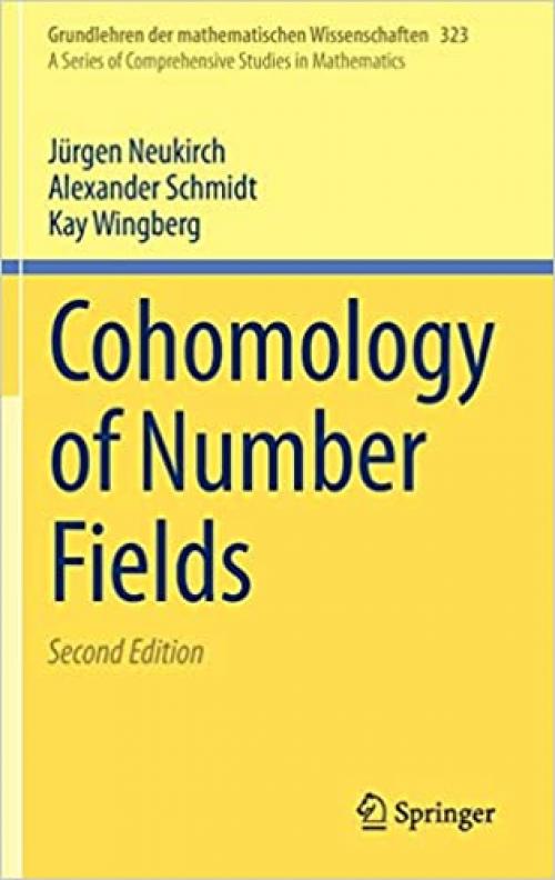  Cohomology of Number Fields (Grundlehren der mathematischen Wissenschaften (323)) 