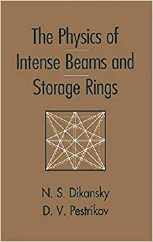  The Physics of Intense Beams and Storage Rings 