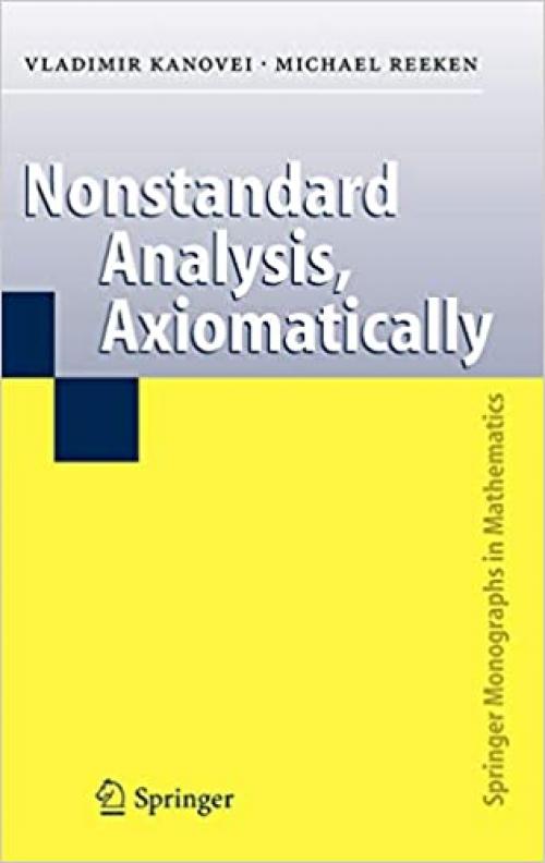  Nonstandard Analysis, Axiomatically (Springer Monographs in Mathematics) 